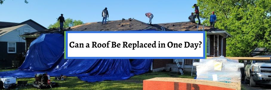 Can a Roof Be Replaced in One Day?
