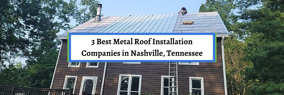 3 Best Metal Roof Installation Companies in Nashville, Tennessee
