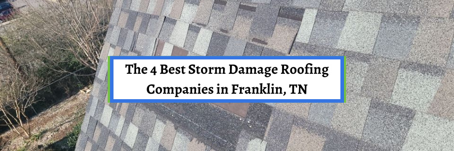 The 4 Best Storm Damage Roofing Companies in Franklin, TN