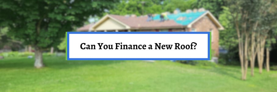Can You Finance a New Roof?