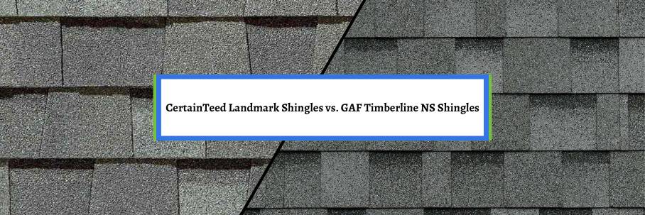 CertainTeed Landmark Shingles vs. GAF Timberline NS Shingles