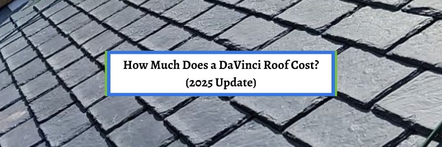 How Much Does a DaVinci Roof Cost? (2025 Update)