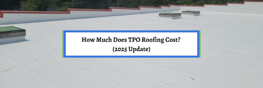 How Much Does TPO Roofing Cost? (2025 Update)