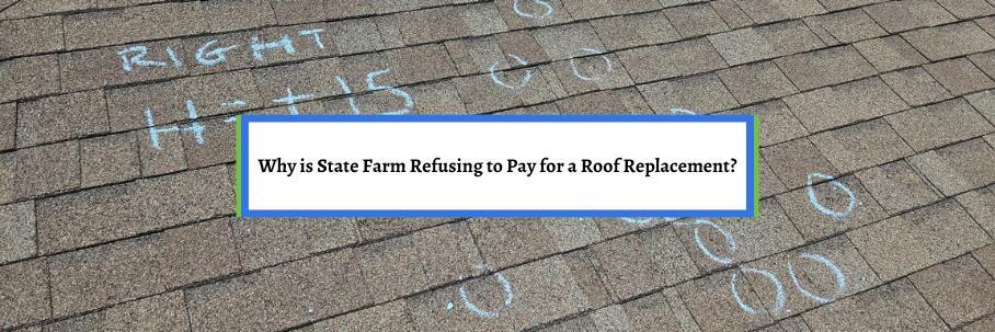 Why is State Farm Refusing to Pay for a Roof Replacement?