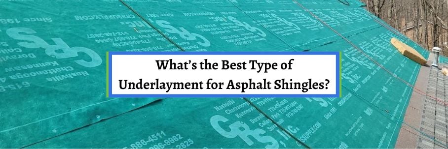 What’s the Best Type of Underlayment for Asphalt Shingles?