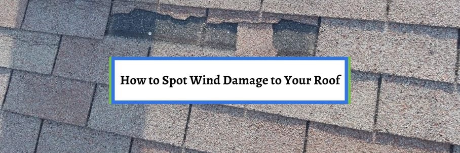 How to Spot Wind Damage to Your Roof