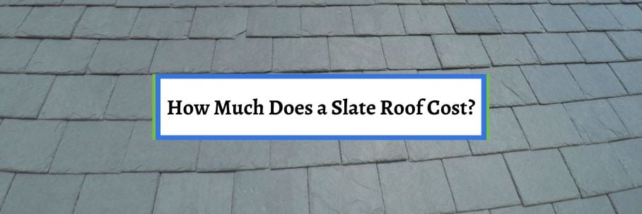 How Much Does a Slate Roof Cost?
