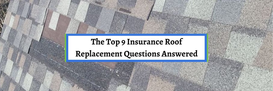 The Top 9 Insurance Roof Replacement Questions Answered