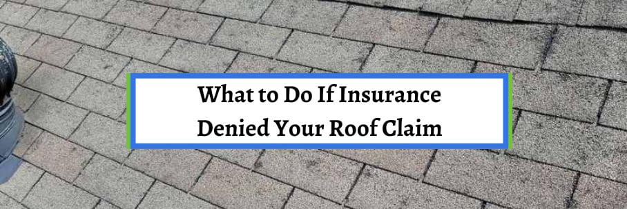 What to Do If Insurance Denied Your Roof Claim