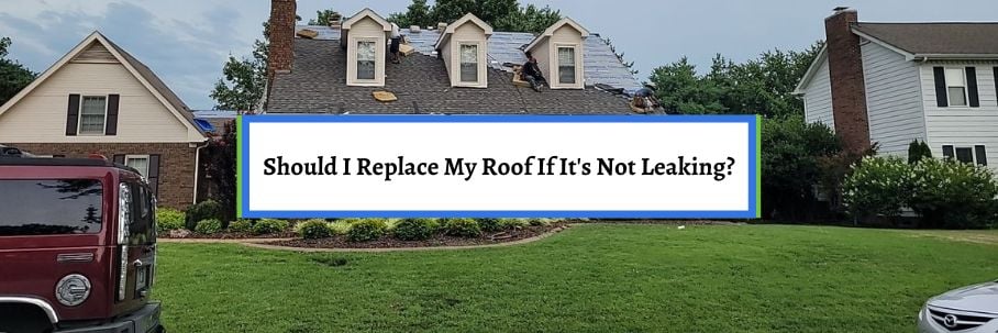 Should I Replace My Roof If It Is Not Leaking?