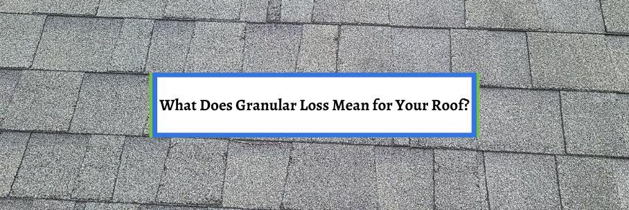 What Does Granular Loss Mean for Your Roof?