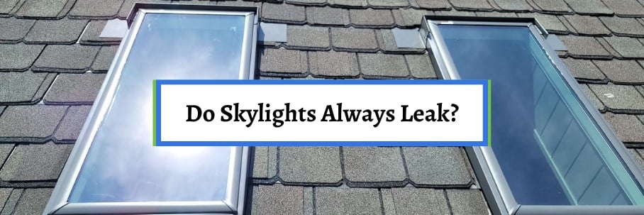 Do Skylights Always Leak?
