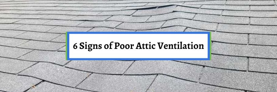 6 Signs of Poor Attic Ventilation