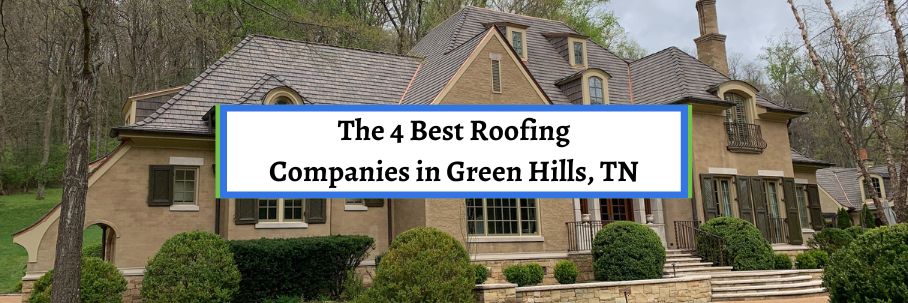 The 4 Best Roofing Companies in Green Hills, TN