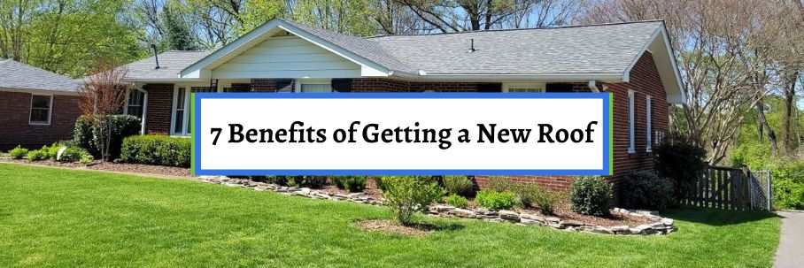 7 Benefits of Getting a New Roof