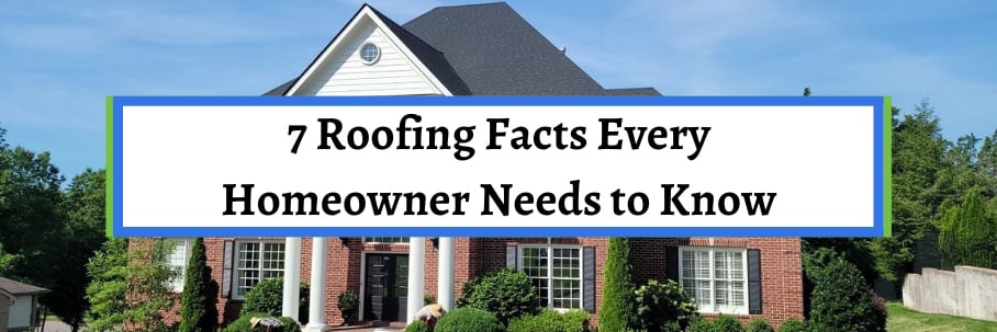 7 Roofing Facts Every Homeowner Needs to Know