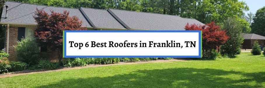 Top 6 Best Roofers in Franklin, TN