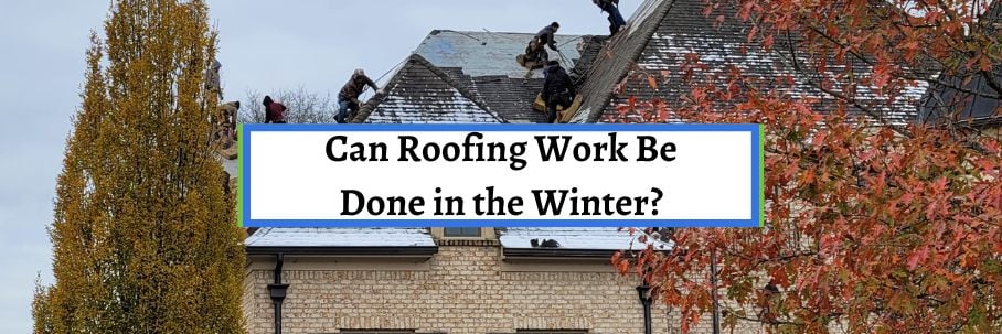 Can Roofing Work Be Done in the Winter?