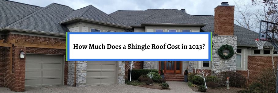 How Much Does a Shingle Roof Cost in 2023?