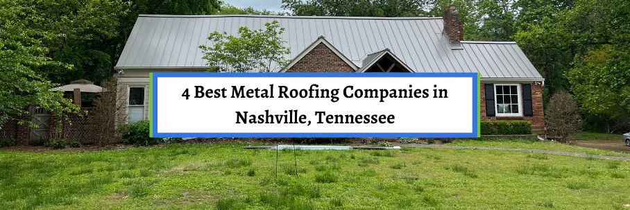 4 Best Metal Roofing Companies in Nashville, Tennessee