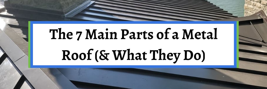 The 7 Main Parts of a Metal Roof (& What They Do)
