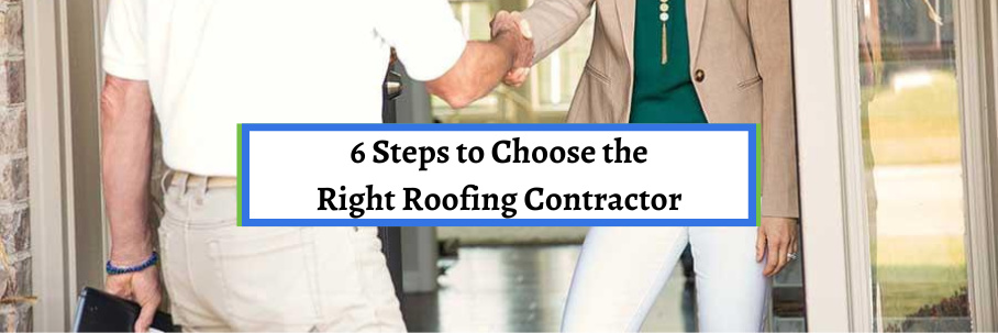 6 Steps to Choose the Right Roofing Contractor