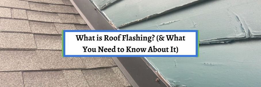 What is Roof Flashing? (& What You Need to Know About It)
