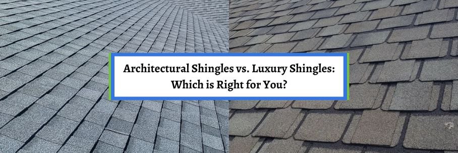 Architectural Shingles vs. Luxury Shingles: Which is Right for You?