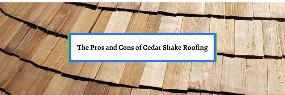 The Pros and Cons of Cedar Shake Roofing