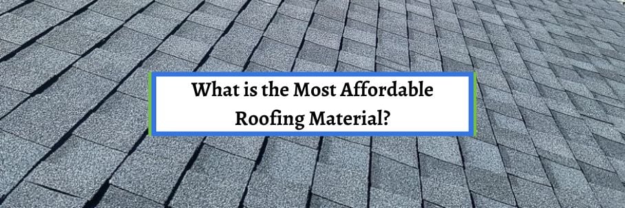 What is the Most Affordable Roofing Material?