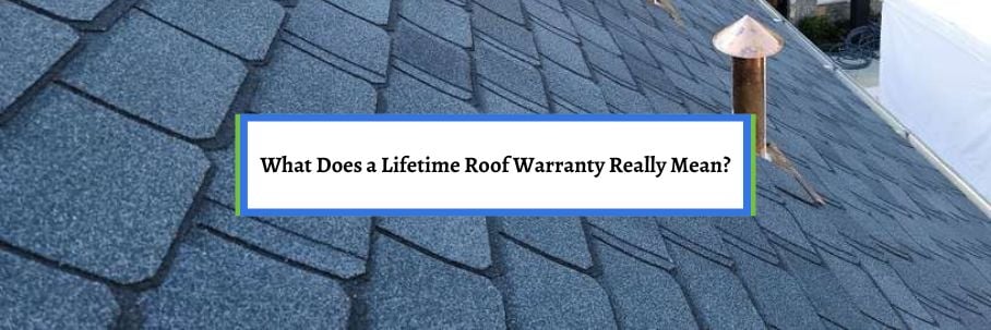 What Does a Lifetime Roof Warranty Really Mean?