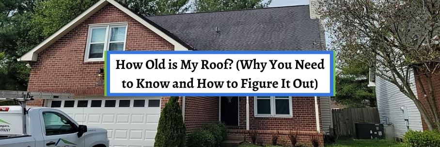 How Old is My Roof? (Why You Need to Know and How to Figure It Out)