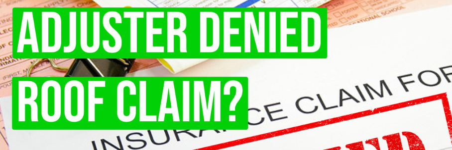 What To Do When the Insurance Adjuster Denies Your Roof Claim