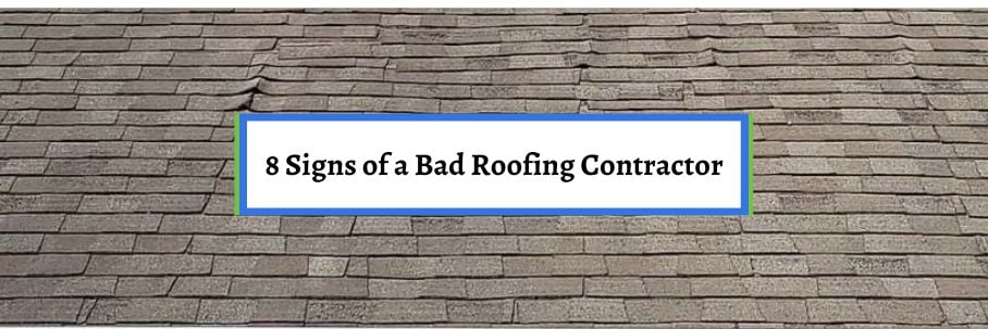 8 Signs of a Bad Roofing Contractor