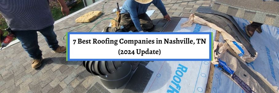 7 Best Roofing Companies in Nashville, TN (2024 Update)