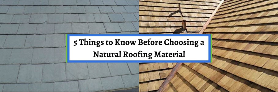 5 Things to Know Before Choosing a Natural Roofing Material