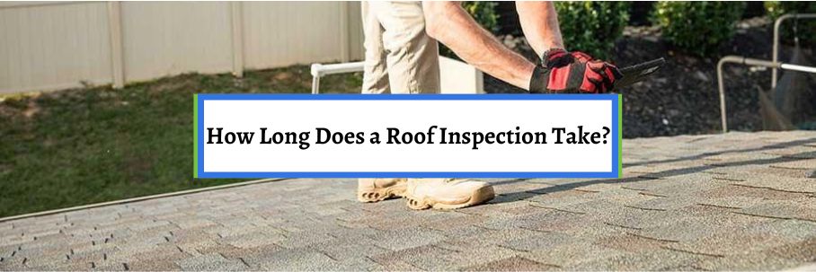 How Long Does a Roof Inspection Take?