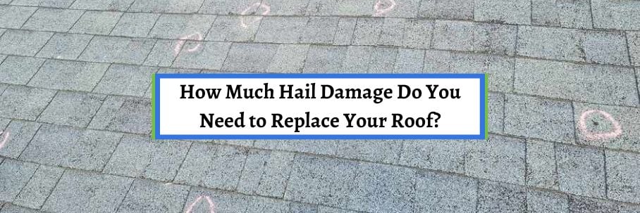How Much Hail Damage Do You Need to Replace Your Roof?