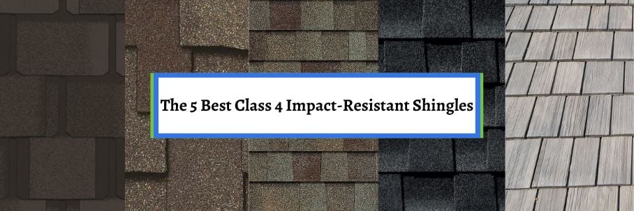 The 5 Best Class 4 Impact-Resistant Shingles