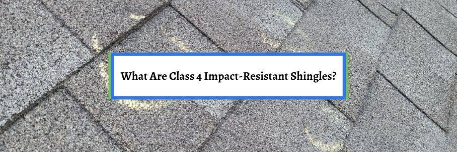 What Are Class 4 Impact-Resistant Shingles?