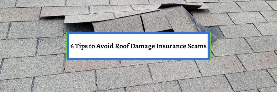 6 Tips to Avoid Roof Damage Insurance Scams