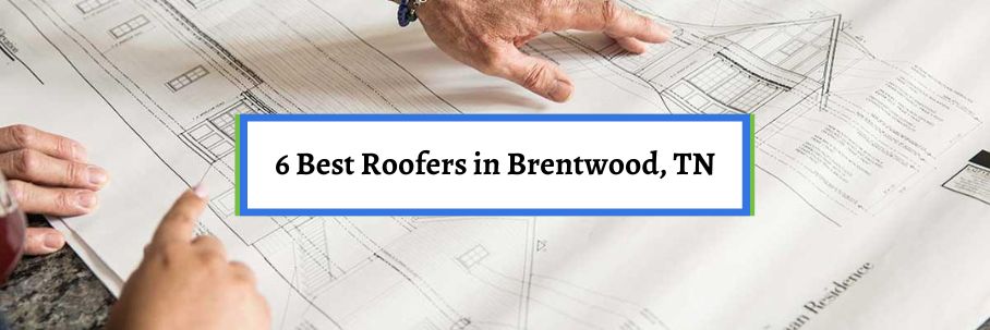 6 Best Roofers in Brentwood, TN