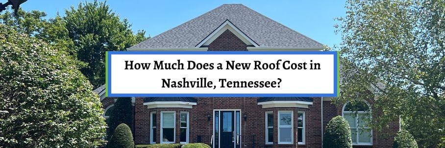 How Much Does a New Roof Cost in Nashville, Tennessee?