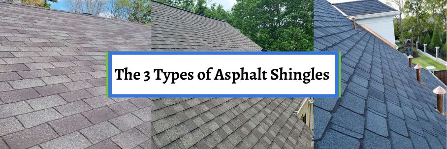 The 3 Types of Asphalt Shingles