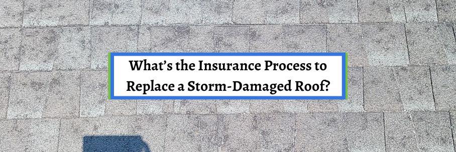 What’s the Insurance Process to Replace a Storm-Damaged Roof?