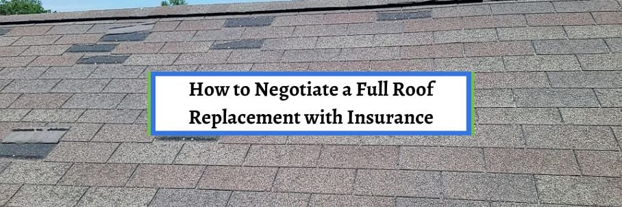 How to Negotiate a Full Roof Replacement with Insurance