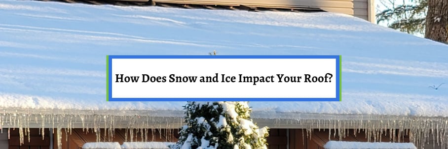 How Does Snow and Ice Impact Your Roof?