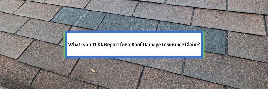 What is an ITEL Report for a Roof Damage Insurance Claim?