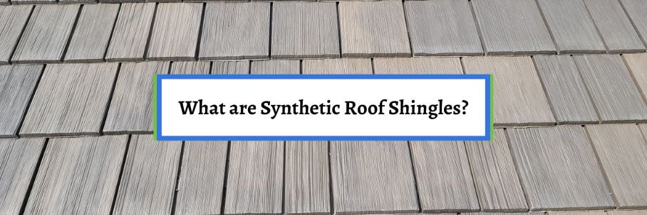 What are Synthetic Roof Shingles? (6 Reasons They’re Worth It)
