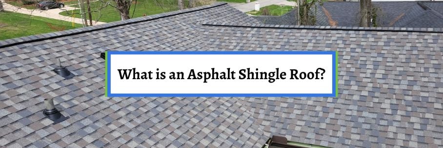 What is an Asphalt Shingle Roof?